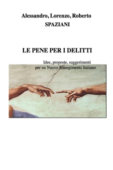 LE PENE PER I DELITTI: Idee, proposte , suggerimenti per un Nuovo Risorgimento Italiano