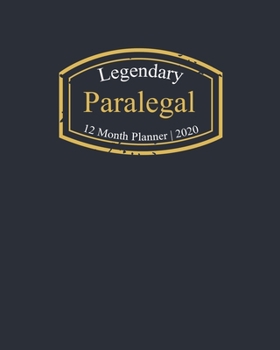 Paperback Legendary Paralegal, 12 Month Planner 2020: A classy black and gold Monthly & Weekly Planner January - December 2020 Book