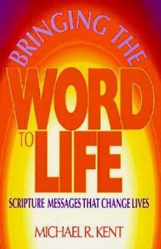 Paperback Bringing the Word to Life: Scripture Messages That Change Lives Book