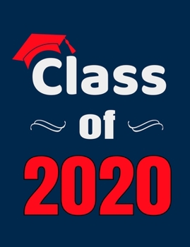 Class of 2020: Blank Lined Notebook for Seniors, College Ruled Composition Book with Red, Blue and White School Colors Cover