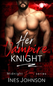 Her Vampire Knight - Book #15 of the Midnight Doms