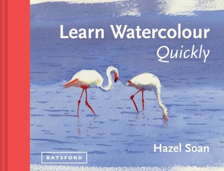 Hardcover Learn Watercolour Quickly: Techniques and Painting Secrets for the Absolute Beginner Book