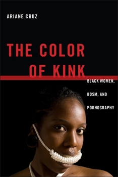 Paperback The Color of Kink: Black Women, Bdsm, and Pornography Book