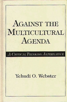 Hardcover Against the Multicultural Agenda: A Critical Thinking Alternative Book
