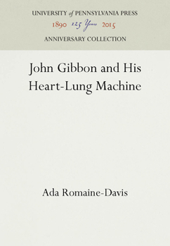 Hardcover John Gibbon and His Heart-Lung Machine Book