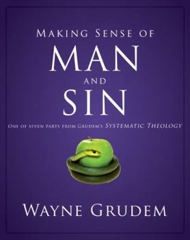 Paperback Making Sense of Man and Sin: One of Seven Parts from Grudem's Systematic Theology 3 Book