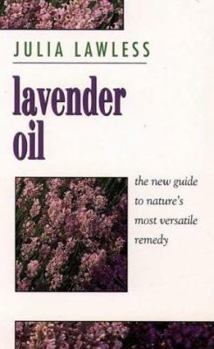 Paperback Lavender Oil: The New Guide to Nature's Most Versatile Remedy Book