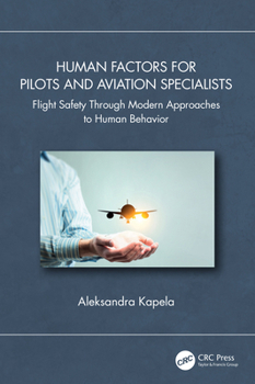 Hardcover Human Factors for Pilots and Aviation Specialists: Flight Safety Through Modern Approaches to Human Behavior Book