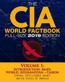 Paperback The CIA World Factbook Volume 1: Full-Size 2019 Edition: Giant Format, 600+ Pages: The #1 Global Reference, Complete & Unabridged - Vol. 1 of 3, Intro Book