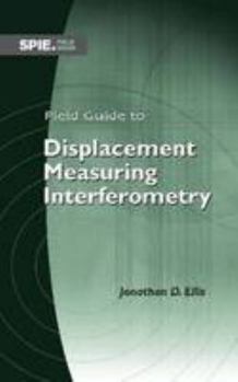 Spiral-bound Field Guide to Displacement Measuring Interferometry Book