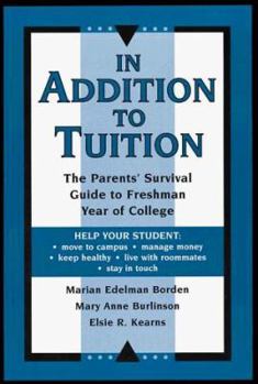 Paperback In Addition to Tuition: The Parents' Survival Guide to Freshman Year of College Book
