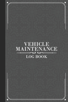 Vehicle Maintenance Log Book: Repairs And Maintenance Record Logbook for Cars, Trucks, Van, Motorcycles and Other Vehicles with Parts List and Mileage ... Vehicle Maintenance Logs Pocket Book