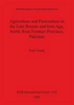 Paperback Agriculture and Pastoralism in the Late Bronze and Iron Age, North West Frontier Province, Pakistan Book