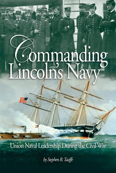 Paperback Commanding Lincoln's Navy: Union Naval Leadership During the Civil War Book