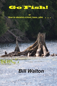 Paperback Go Fish!: How to Deceive a Trout, Bass, Pike . . . Book