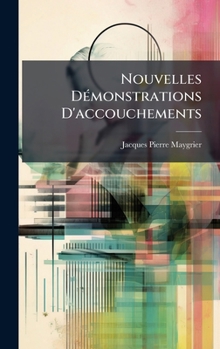 Hardcover Nouvelles DÃ(c)monstrations D'accouchements [French] Book