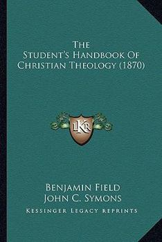 Paperback The Student's Handbook Of Christian Theology (1870) Book