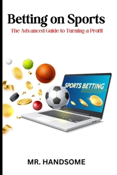 Paperback Betting on Sports: The Advanced Guide to Turning a Profit [Large Print] Book
