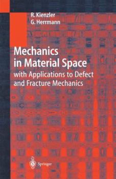 Paperback Mechanics in Material Space: With Applications to Defect and Fracture Mechanics Book