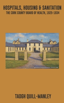 Hospitals, Housing & Sanitation: The Cork County Board of Health, 1925-1934