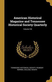 American Historical Magazine and Tennessee Historical Society Quarterly; Volume VIII