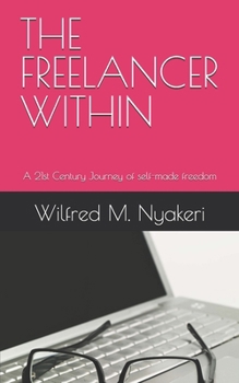 Paperback The Freelancer Within: A 21st Century Journey of self-made freedom Book