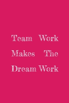 Paperback Team Work Makes The Dream Work: Lined Notebook / Journal Gift, 120 Pages, 6x9. Book