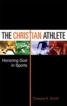 Paperback The Christian Athlete: Honoring God in Sports Book