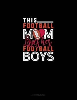This Football Mom Loves Her Football Boys: Accounts Journal