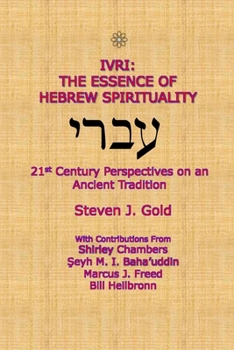 Paperback Ivri: The Essence of Hebrew Spirituality; 21st Century Perspectives on an Ancient Tradition Book