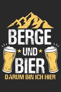 Paperback Berge und Bier darum bin ich hier: Notizbuch/Tagebuch/Organizer/120 Karierte Seiten/ 6x9 Zoll [German] Book