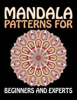 Paperback Mandala Patterns for Beginners and Experts: Mandala Designs The world's best mandala coloring book A Stress Management Coloring Book for adults Sereni [Large Print] Book