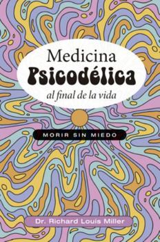 Medicina Psicodelica Al Final de la Vida