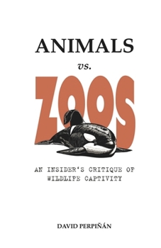 Paperback Animals vs. Zoos: An Insider's Critique of Wildlife Captivity Book