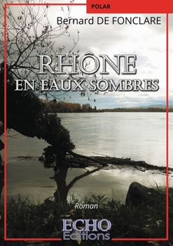 Paperback Rhône en eaux sombres [French] Book