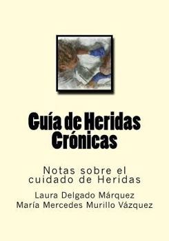 Paperback Guia de Heridas Cronicas: Notas sobre el cuidado de Heridas [Spanish] Book