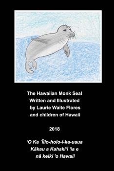 Paperback The Hawaiian Monk Seal - `&#298;lio-holo-i-ka-uaua Book