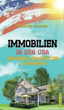 Hardcover Immobilien in den USA: Erwerben, Selbstnutzen & Vermieten [German] Book