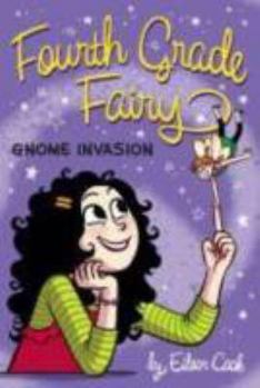 Gnome Invasion - Book #3 of the Fourth Grade Fairy