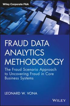 Hardcover Fraud Data Analytics Methodology: The Fraud Scenario Approach to Uncovering Fraud in Core Business Systems Book