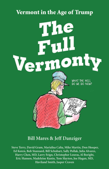 Paperback The Full Vermonty: Vermont in the Age of Trump Book