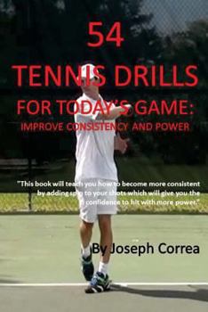 Paperback 54 Tennis Drills for Today's Game: Improve Consistency and Power Book