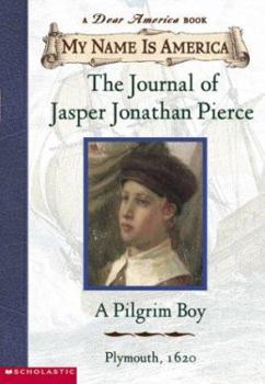 The Journal of Jasper Jonathan Pierce: A Pilgrim Boy - Book  of the My Name Is America