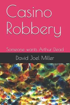 Paperback Casino Robbery: Someone wants Arthur Dead Book