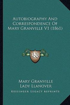 Paperback Autobiography And Correspondence Of Mary Granville V1 (1861) Book