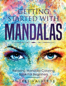 Paperback Getting Started With Mandalas: Relaxing Mandala Coloring Book For Beginners Book