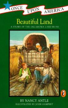 Beautiful Land: A Story of the Oklahoma Land Rush (Once Upon America) - Book  of the Once Upon America