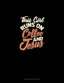 Paperback This Girl Runs On Coffee And Jesus: Cornell Notes Notebook Book