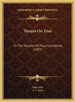 Thespis On Trial: Or The Morality Of Plays Considered