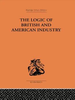 Paperback The Logic of British and American Industry Book